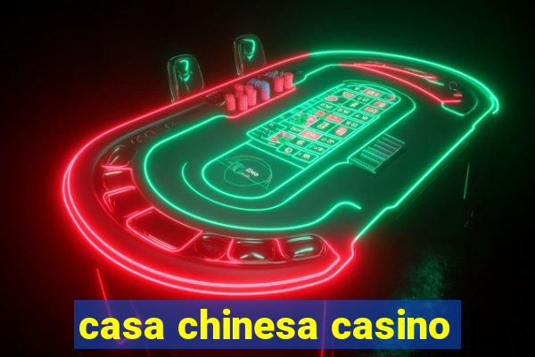 casa chinesa casino